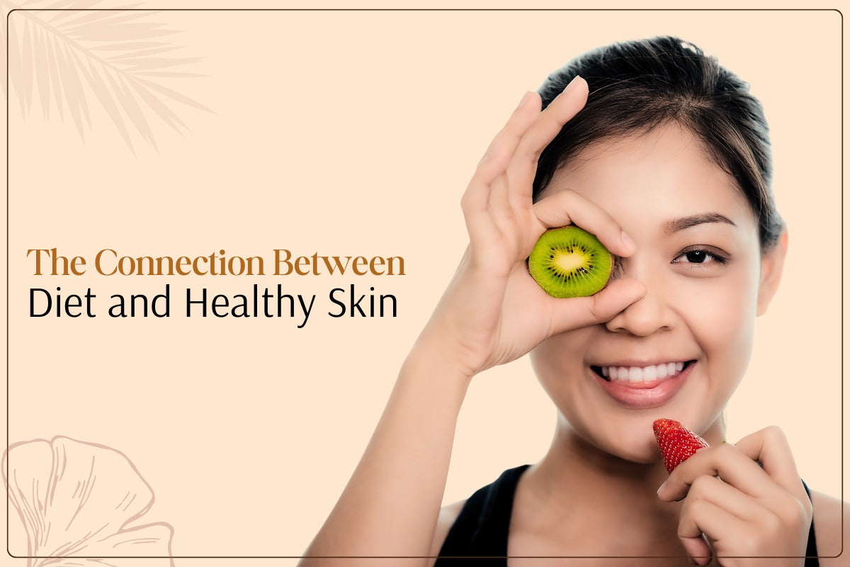 The Connection Between Diet and Healthy Skin