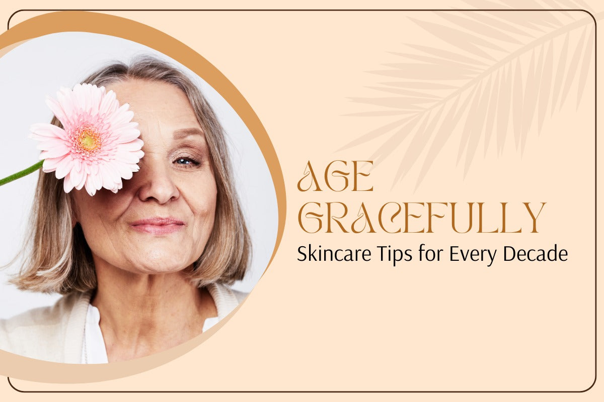 Age Gracefully: Skincare Tips for Every Decade