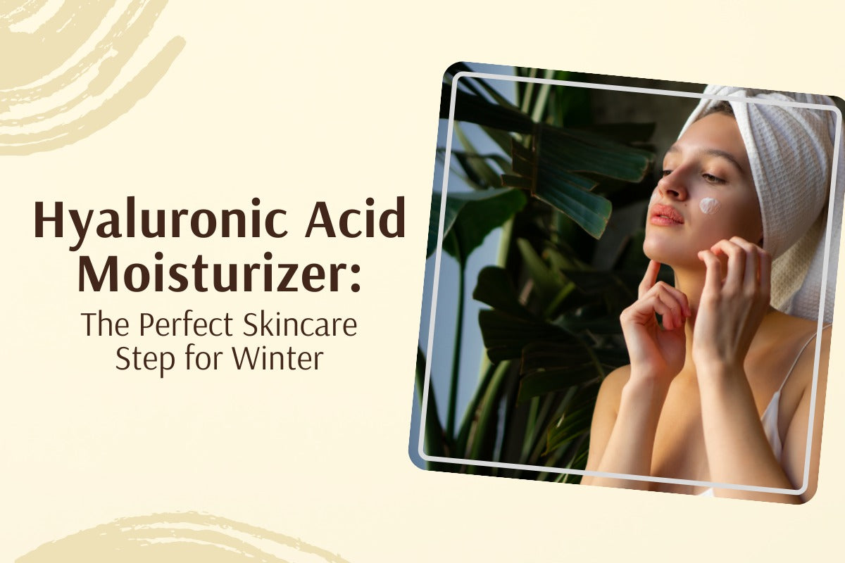 Hyaluronic Acid Moisturizer: The Perfect Skincare Step for Winter