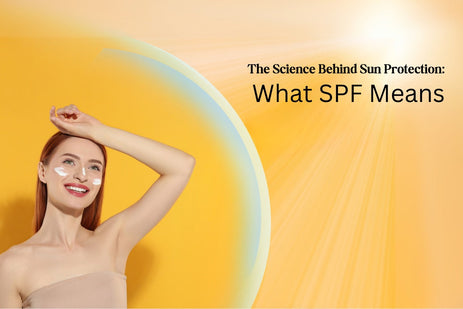 The Science Behind Sun Protection: What SPF ReallyMeans