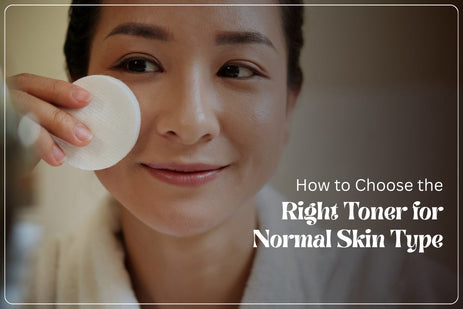 How to Choose the Right Toner for Normal Skin Type